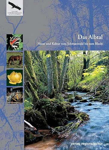 Das Albtal. Natur und Kultur vom Schwarzwald bis zum Rhein (Naturschutz-Spectrum. Themen) von verlag regionalkultur
